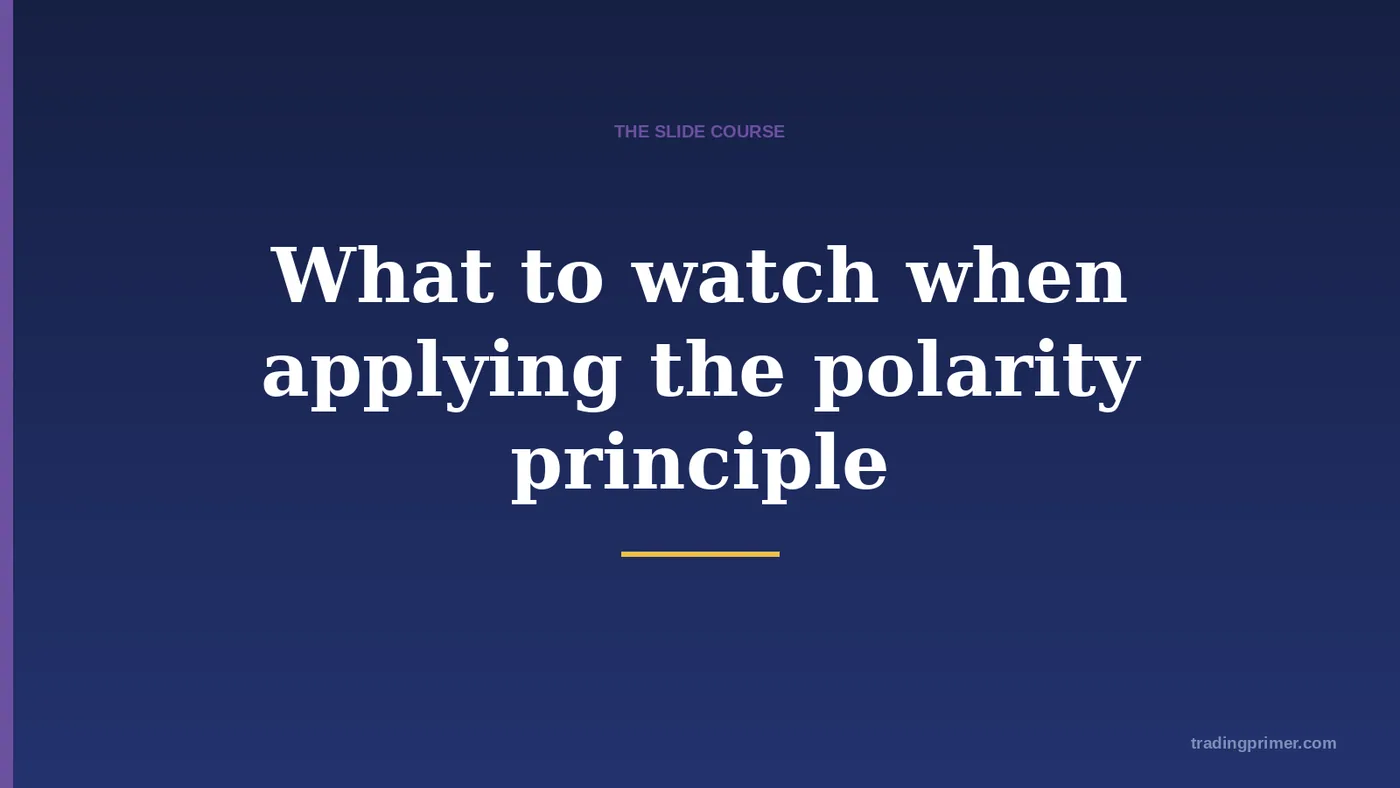 What to watch when applying the polarity principle