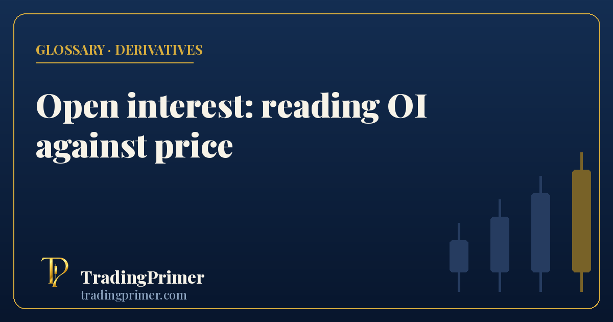 Open interest: total outstanding derivative positions, read together with price direction
