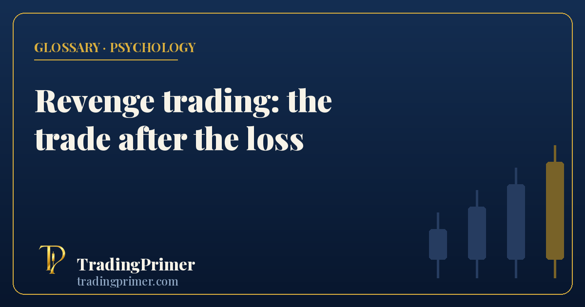 Revenge trading: the trade taken to win back a loss, where the size field changes before the setup does