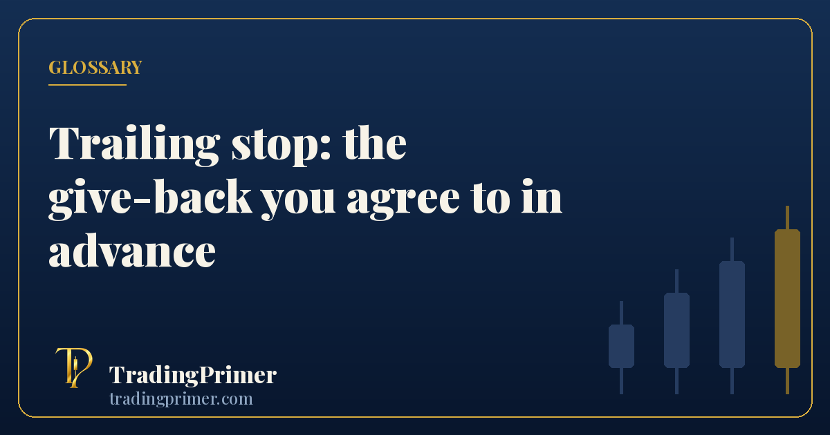 Trailing stop: the give-back you agree to in advance